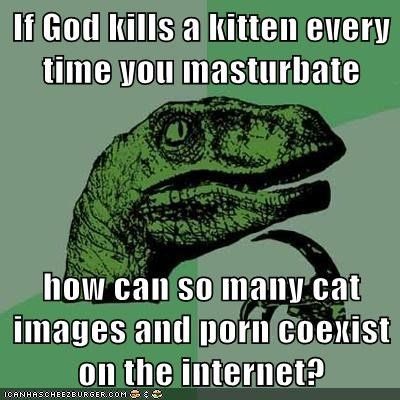 Underdog reccomend Everytime god kill kitten masturbate picture