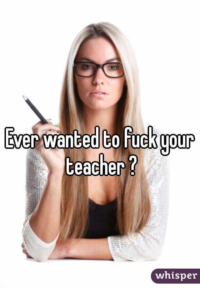 Fuck your teacher