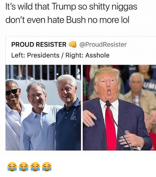 Jelly B. reccomend Bush an asshole