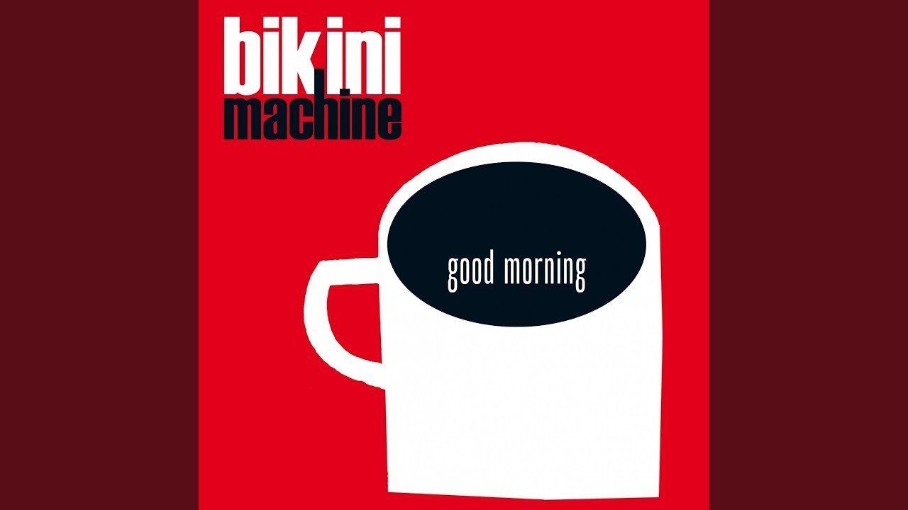 Bikini machine good morning