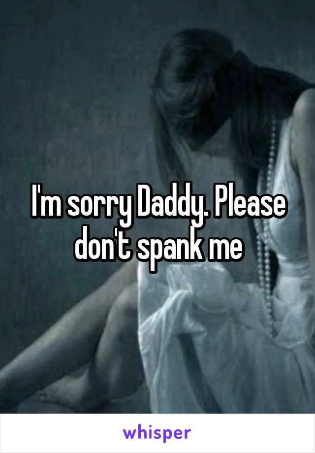 Dont spank me daddy