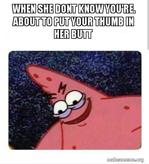 Thumb in your butt