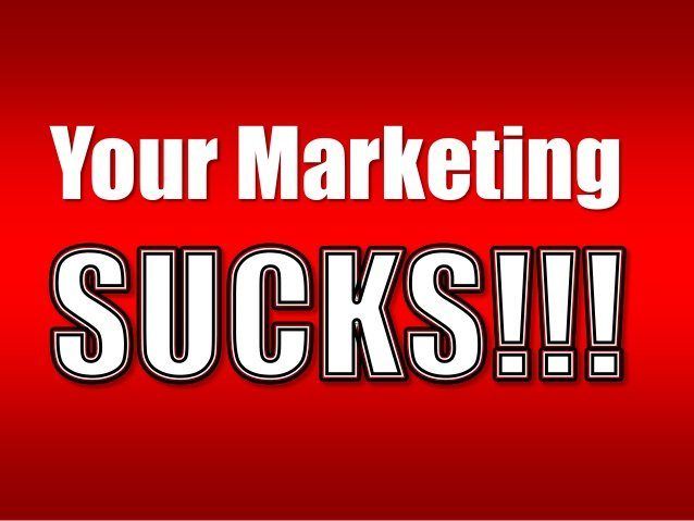 Your marketing suck